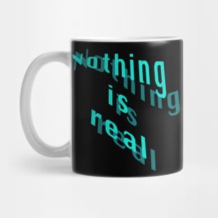 Nothing is real Mug